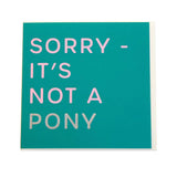 Gubblecote Foiled Greetings Card #style_sorry-its-not-a-pony